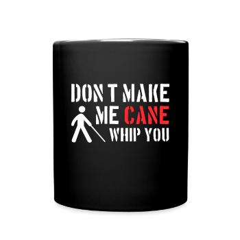 Dont Make Me Cane Whip You Shirt Blinder Mensch - Tasse einfarbig - Schwarz - Vorne