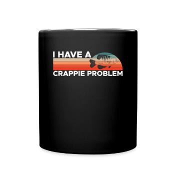 I Have a Crappie Problem Shirt - Full Colour Mug - black - Front