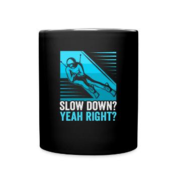 Skifahrer Slow down? Yeah right? Ski - Tasse einfarbig - Schwarz - Vorne