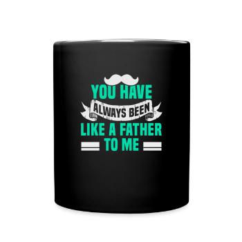 Vatertag You have always been like a father to me - Tasse einfarbig - Schwarz - Vorne
