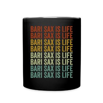 Bari Sax Is Life Saxophone Life Saxophonists - Full Colour Mug - black - Front