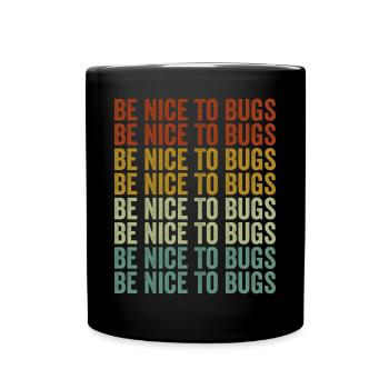 Be Nice To Bugs Entomologist Bugs Lover Bugs Colle - Tasse einfarbig - Schwarz - Vorne