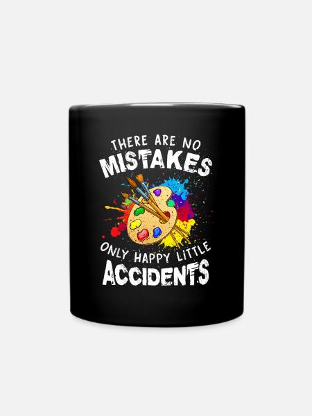 There Are No Mistakes Only Happy Little Accidents - Full Colour Mug - black