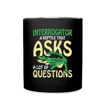 Interrogator A Reptile That Asks A Lot Of - Tasse einfarbig - Schwarz - Vorne