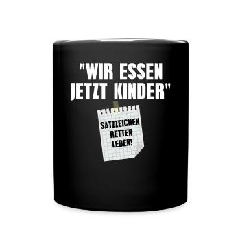 Wir Essen Jetzt Kinder Satzzeichen Retten Leben - Tasse einfarbig - Schwarz - Vorne
