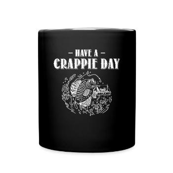 Have A Crappie Day Shirt Gift - Full Colour Mug - black - Front