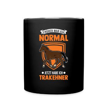 Früher war ich normal Jetzt habe ich Trakehner - Tasse einfarbig - Schwarz - Vorne