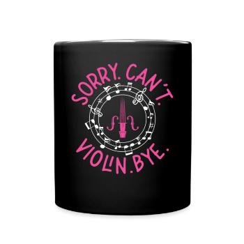 Violin Violinist Sorry. Cant. - Full Colour Mug - black - Front