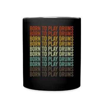 Born To Play Drums Drummer Drummer Schla - Full Colour Mug - black - Front