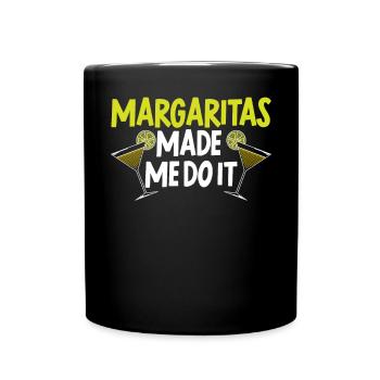 Margaritas hat mich dazu gebracht, es zu tun Alkoholischer Getränkecocktail - Tasse einfarbig - Schwarz - Vorne