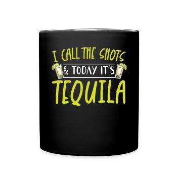 Ich habe das Sagen und heute ist es Tequila Drinker - Tasse einfarbig - Schwarz - Vorne