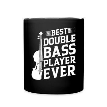 Double Bass Player - Best Double Bass Player Ever - Tasse einfarbig - Schwarz - Vorne