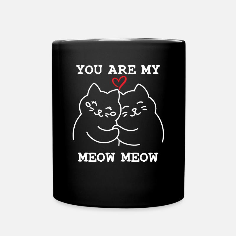 You Are My Meow Meow Katze - Tasse einfarbig - Schwarz