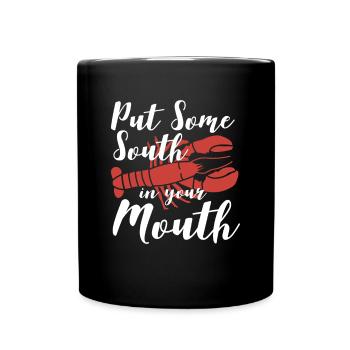 Put Some South In Your Mouth Shirt - Tasse einfarbig - Schwarz - Vorne