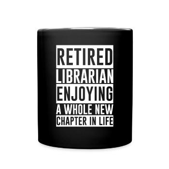 Retired Librarian Enjoying A New Chapter In Life - Full Colour Mug - black - Front