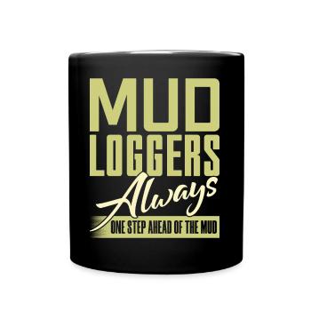 Mud Loggers Always One Step Ahead Of The Mud - Full Colour Mug - black - Front