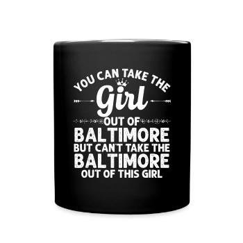 Girl Out Of BALTIMORE MD MARYLAND Gift Funny Home - Full Colour Mug - black - Front