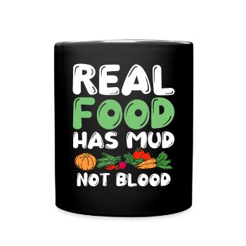 Real Food Has Mud Vegetarian Vegans Healthy - Full Colour Mug - black - Front