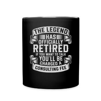 The Legend Has Officially Retired If You Want To - Tasse einfarbig - Schwarz - Vorne