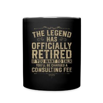 The Legend Has Officially Retired If You Want To - Tasse einfarbig - Schwarz - Vorne