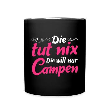 Die Tut Nix Die Will Nur Campen Camping Reisen - Tasse einfarbig - Schwarz - Vorne