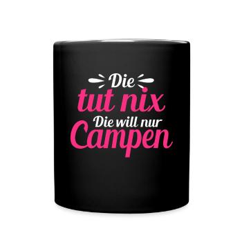 Die Tut Nix Die Will Nur Campen Camping Reisen - Tasse einfarbig - Schwarz - Vorne