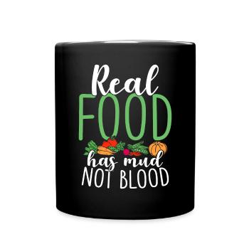 Real Food Has Mud Vegetarian Vegans Healthy - Full Colour Mug - black - Front