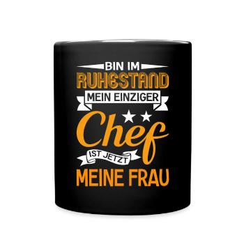 Bin Im Ruhestand Chef Ist Meine Frau Rente - Tasse einfarbig - Schwarz - Vorne