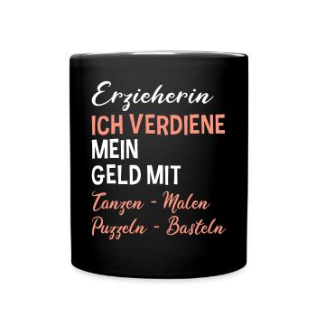 Erzieherin Ich Verdiene Mein Geld Mit Kita - Tasse einfarbig - Schwarz - Vorne