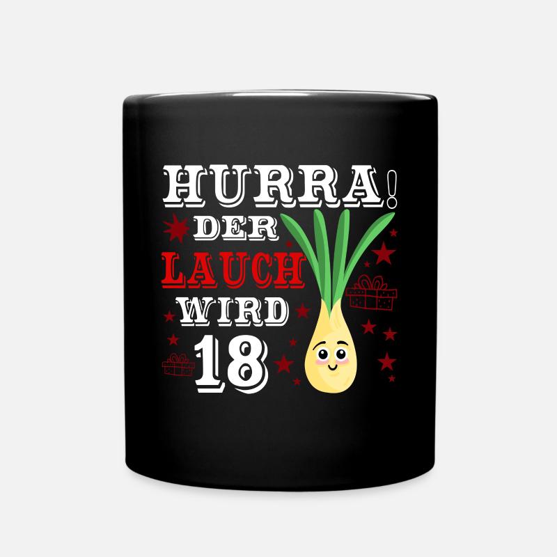 Hurra Der Lauch Wird 18 Geburtstag Volljährig - Tasse einfarbig - Schwarz