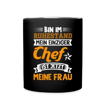 Bin Im Ruhestand Chef Ist Meine Frau - Tasse einfarbig - Schwarz - Vorne