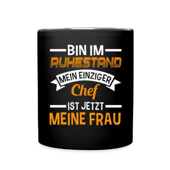 Bin Im Ruhestand Chef Ist Meine Frau - Tasse einfarbig - Schwarz - Vorne