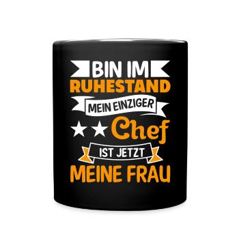 Bin Im Ruhestand Chef Ist Meine Frau Pension - Tasse einfarbig - Schwarz - Vorne