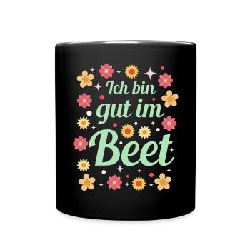 Ich Bin Gut Im Beet Gärtnern Witz Gärtnerin - Tasse einfarbig - Schwarz - Vorne
