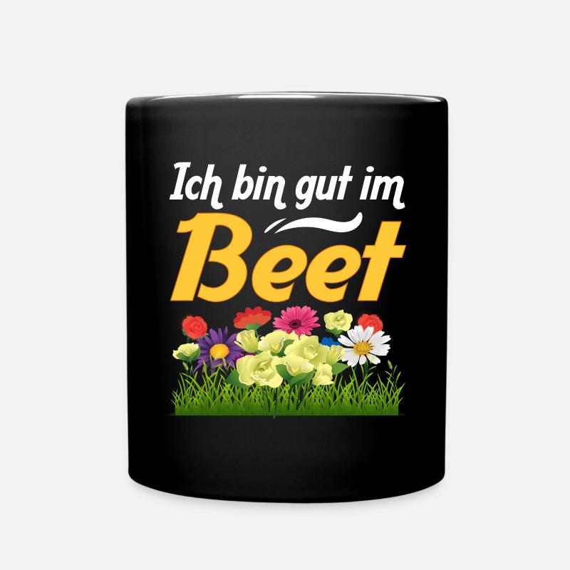 Ich Bin Gut Im Beet Gärtnern Witz Gärtnerin - Tasse einfarbig - Schwarz