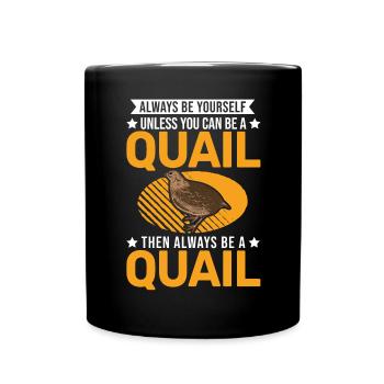 Always be yourself Quail Wachtel - Tasse einfarbig - Schwarz - Vorne