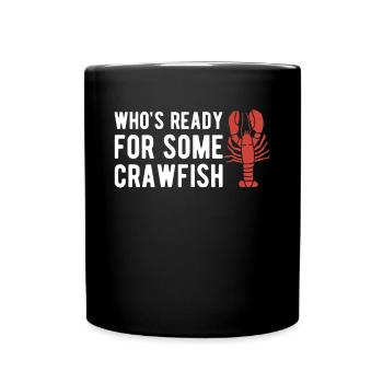 Who ́s Ready For Some Crawfish Shirt Gift - Full Colour Mug - black - Front