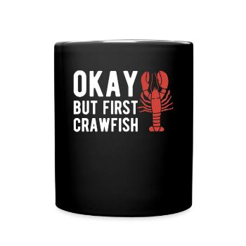 Okay But First Crawfish Shirt Gift - Full Colour Mug - black - Front