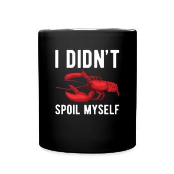 I Didnt Spoil Myself Shirt Crawfish - Tasse einfarbig - Schwarz - Vorne