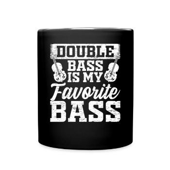 Double Bass Is My Favorite Bass - Contrabass Playe - Tasse einfarbig - Schwarz - Vorne