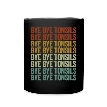 Bye Bye Tonsillen Tonsillitis Tonsillenentfernung - Tasse einfarbig - Schwarz - Vorne