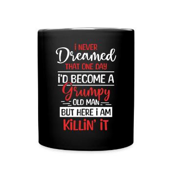 Funny Grumpy Old Man Killin 'it Grandpa Grandpa - Full Colour Mug - black - Front