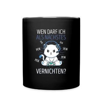 Wen Darf Ich Als Nächstes Vernichten Gaming Katze - Tasse einfarbig - Schwarz - Vorne