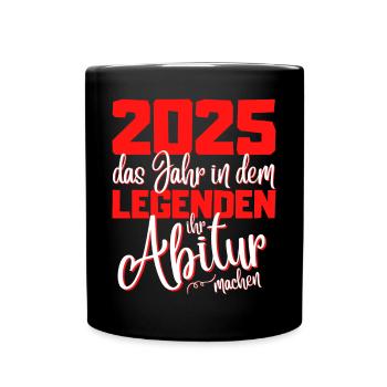Abitur 2025 Abschluss - Das Legende Abi - Tasse einfarbig - Schwarz - Vorne