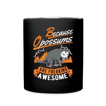 Because Opossums are freaking awesome - Full Colour Mug - black - Front