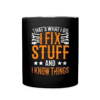 Thats What I Do I Fix Stuff And I Know Things - Tasse einfarbig - Schwarz - Vorne