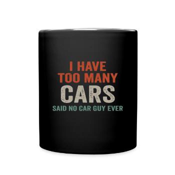Ich habe zu viele Autos gesagt, kein Auto-Typ jemals Rennen g - Tasse einfarbig - Schwarz - Vorne