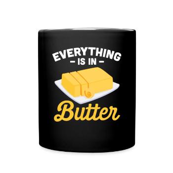 Everything Is In Butter - Tasse einfarbig - Schwarz - Vorne