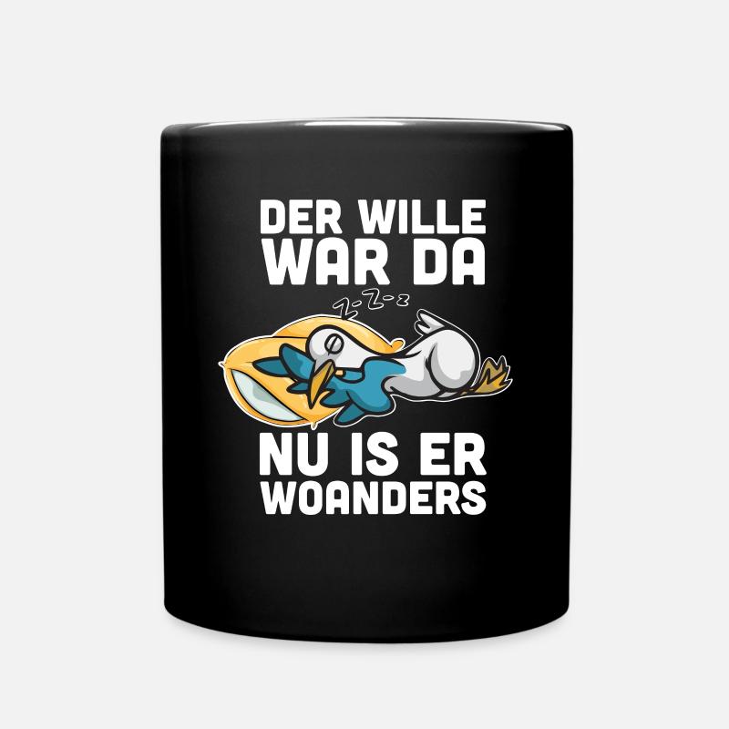 Der Wille War Da Nu Is Er Woanders - Tasse einfarbig - Schwarz