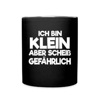 Ich Bin Klein Aber Scheiß Gefährlich Spruch Für - Tasse einfarbig - Schwarz - Vorne